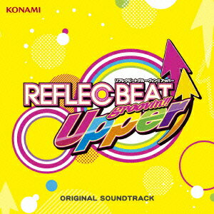 REFLEC BEAT groovin'!! Upper ORIGINAL SOUNDTRACK [ (ゲーム・ミュージック) ]