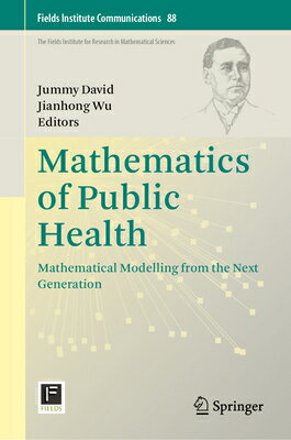 Mathematics of Public Health: Mathematical Modelling from the Next Generation MATHEMATICS OF PUBLIC HEALTH 2 （Fields Institute Communications） [ Jummy David ]