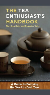 The Tea Enthusiast's Handbook: A Guide to the World's Best Teas TEA ENTHUSIASTS HANDBK [ Mary Lou Heiss ]
