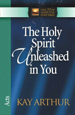 The Holy Spirit Unleashed in You: Acts HOLY SPIRIT UNLEASHED IN YOU （New Inductive Study） 