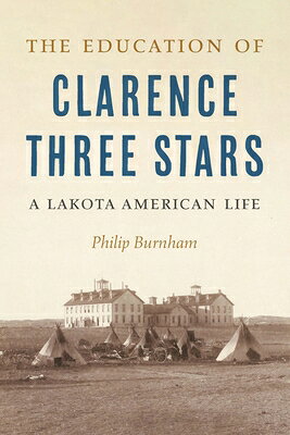 The Education of Clarence Three Stars: A Lakota American Life EDUCATION OF CLARENCE 3 STARS 