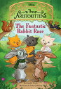 The Aristokittens #3: The Fantastic Rabbit Race ARISTOKITTENS #3 THE FANTASTIC （Aristokittens, the） [ Jennifer Castle ]