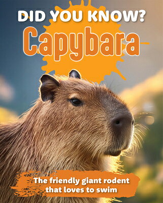 Did You Know? Capybara: The Friendly Giant Rodent That Loves to Swim. DID YOU KNOW CAPYBARA （Did You Know?） [ New Holland Publishers ]