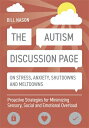 The Autism Discussion Page on Stress, Anxiety, Shutdowns and Meltdowns: Proactive Strategies for Min AUTISM DISCUSSION PAGE ON STRE 