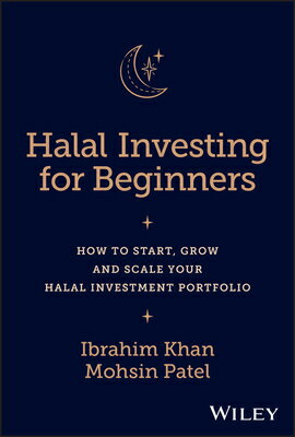 Halal Investing for Beginners: How to Start, Grow and Scale Your Halal Investment Portfolio HALAL INVESTING FOR BEGINNERS Ibrahim Khan