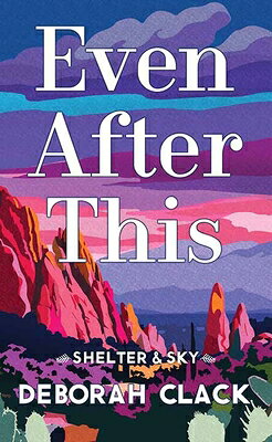 Even After This: Shelter & Sky EVEN AFTER THIS -LP （Center Point Premier Romance (Large Print)） 