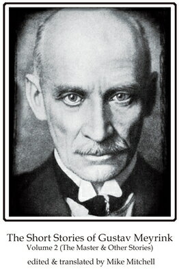 The Short Stories of Gustav Meyrink Volume 2: The Master & Other Stories SHORT STORIES OF GUSTAV MEYRIN （Dedalus European Classics） 