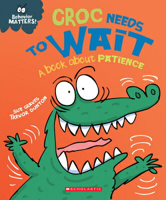 Croc Needs to Wait: A Book about Patience (Behavior Matters) CROC NEEDS TO WAIT A BK ABT PA （Behavior Matters） Sue Graves
