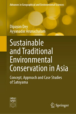Sustainable and Traditional Environmental Conservation in Asia: Concept, Approach and Case Studies o SUSTAINABLE & TRADITIONAL ENVI （Advances in Geographical and Environmental Sciences） 