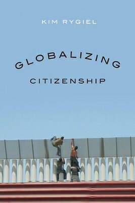 Globalizing Citizenship GLOBALIZING CITIZENSHIP 