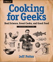 Cooking for Geeks: Real Science, Great Cooks, and Good Food COOKING FOR GEEKS 2/E Jeff Potter