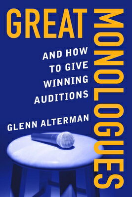 Great Monologues: And How to Give Winning Auditions GRT MONOLOGUES [ Glenn Alterman ]