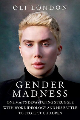 Gender Madness: One Man's Devastating Struggle with Woke Ideology and His Battle to Protect Children GENDER MADNESS 