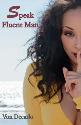 Speak Fluent Man: The Top Things Women Should Consider Before Blaming the Man SPEAK FLUENT MAN 