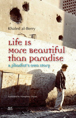 Life Is More Beautiful Than Paradise: A Jihadist's Own Story LIFE IS MORE BEAUTIFUL THAN PA 