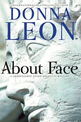 About Face: A Commissario Guido Brunetti Mystery ABT FACE （The Commissario Guido Brunetti Mysteries） [ Donna Leon ]