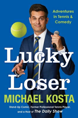Lucky Loser: Adventures in Tennis and Comedy LUCKY LOSER [ Michael Kosta ]