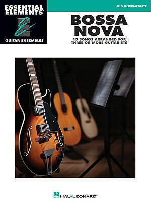 Bossa Nova - 15 Songs Arranged for Three or More Guitarists: Essential Elements Guitar Ensembles Mid