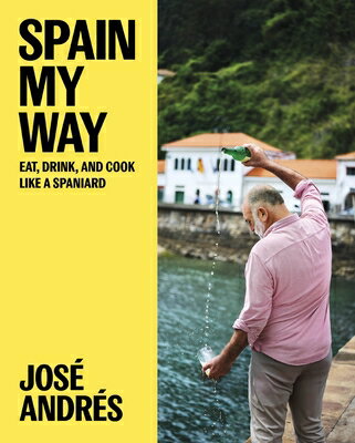 Spain My Way: Eat, Drink, and Cook Like a Spaniard SPAIN MY WAY 