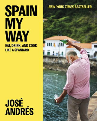 Spain My Way: Eat, Drink, and Cook Like a Spaniard SPAIN MY WAY 