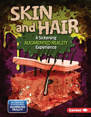 Skin and Hair (a Sickening Augmented Reality Experience) SKIN & HAIR (A SICKENING AUGME （The Gross Human Body in Action: Augmented Reality） 