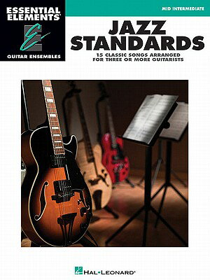 Jazz Standards: Essential Elements Guitar Ensembles Mid-Intermediate Level JAZZ STANDARDS （Essential Elements: Guitar Ensembles） 