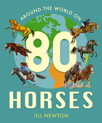 Around the World on 80 Horses AROUND THE WORLD ON 80 HORSES （Child's Play Library） [ Jill Newton ]