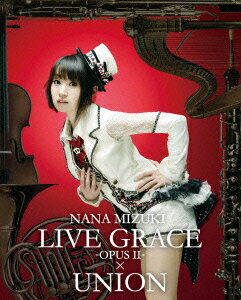 NANA MIZUKI LIVE GRACE -OPUS2-×UNION【Blu-ray】 [ 水樹奈々 ]