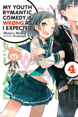 My Youth Romantic Comedy Is Wrong, as I Expected, Vol. 4 (Light Novel): Volume 4 MY YOUTH ROMANTIC COMEDY IS WR （My Youth Romantic Comedy Is Wrong, as I Expected @ Comic (Ma） 
