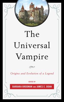 The Universal Vampire: Origins and Evolution of a Legend UNIVERSAL VAMPIRE [ Barbara Brodman ]