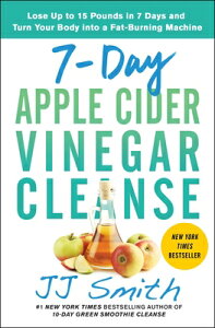 7-Day Apple Cider Vinegar Cleanse: Lose Up to 15 Pounds in 7 Days and Turn Your Body Into a Fat-Burn 7-DAY APPLE CIDER VINEGAR CLEA [ Jj Smith ]