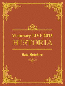 Hata Motohiro Visionary live 2013 -historia- �ڽ�����������ǡۡ�Blu-ray��