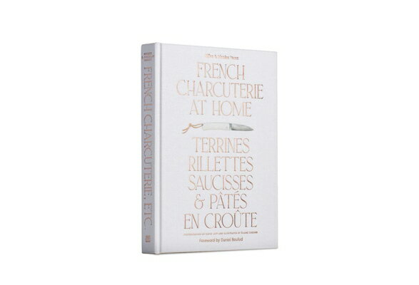 French Charcuterie at Home: Terrines, Rillettes, Saucisses, & Pats En Crote FRENCH CHARCUTERIE AT HOME 