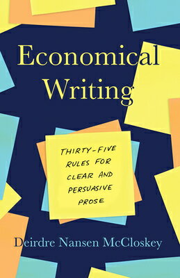 Economical Writing, Third Edition: Thirty-Five Rules for Clear and Persuasive Prose ECONOMICAL WRITING 3RD /E 3/E （Chicago Guides to Writing, Editing, and Publishing） 