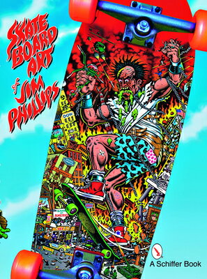 SKATEBOARD ART OF JIM PHILLIPS(P)