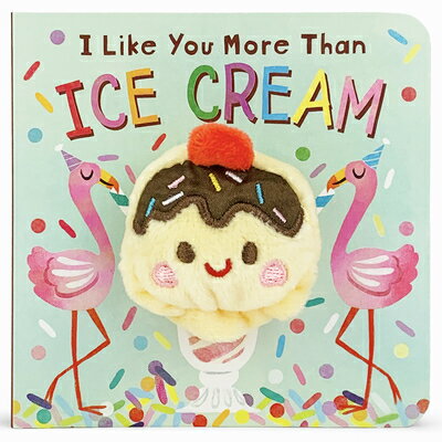 I Like You More Than Ice Cream Puppet Book I LIKE YOU MORE THAN ICE CREAM Cottage Door Press