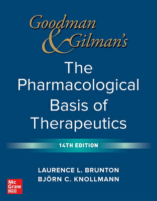 Goodman and Gilman's the Pharmacological Basis of Therapeutics, 14th Edition GOODMAN & GILMANS THE PHARMACO [ Laurence Brunton ]