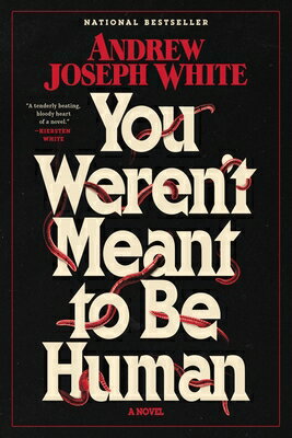 You Weren't Meant to Be Human YOU WERENT MEANT TO BE HUMAN [ Andrew Joseph White ]