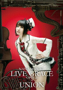 NANA MIZUKI LIVE GRACE -OPUS2-×UNION