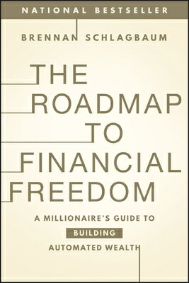 The Roadmap to Financial Freedom: A Millionaire's Guide to Building Automated Wealth ROADMAP TO FINANCIAL FREEDOM 