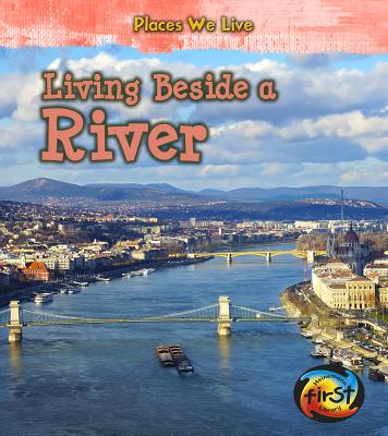 Living Beside a River LIVING BESIDE A RIVER （Places We Live） [ Ellen Labrecque ]