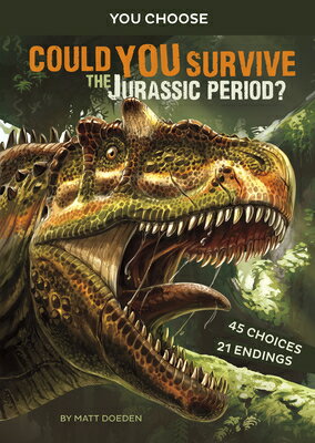Could You Survive the Jurassic Period?: An Interactive Prehistoric Adventure COULD YOU SURVIVE THE JURASSIC （You Choose: Prehistoric Survival） 
