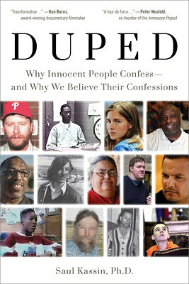 Duped: Why Innocent People Confess - And Why We Believe Their Confessions DUPED 