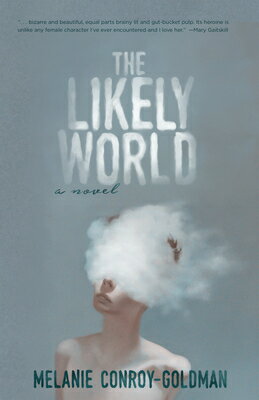 The Likely World LIKELY WORLD [ Melanie Conroy-Goldman ]