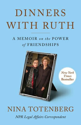 Dinners with Ruth: A Memoir on the Power of Friendships DINNERS W/RUTH [ Nina Totenberg ]