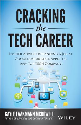 Cracking the Tech Career: Insider Advice on Landing a Job at Google, Microsoft, Apple, or Any Top Te CRACKING THE TECH CAREER 2/E [ Gayle Laakmann McDowell ]