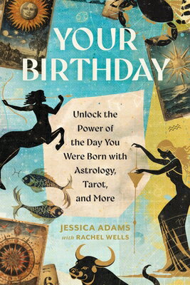 Your Birthday: Unlock the Power of the Day You Were Born with Astrology, Tarot, and More YOUR BIRTHDAY [ Jessica Adams ]
