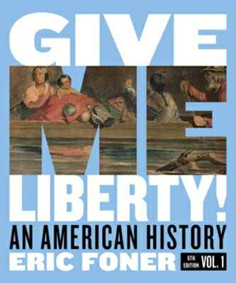 Give Me Liberty!: An American History GIVE ME LIBERTY FULL SIXTH/E 6 [ Eric Foner ]