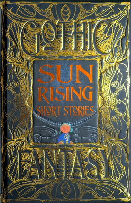 SUN RISING SHORT STORIES Gothic Fantasy Ravit Helled Maddox Emory Arnold Beston Barnett FLAME TREE PUB2024 Hardcover Eng...