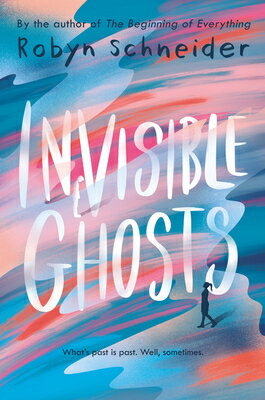 Invisible Ghosts INVISIBLE GHOSTS [ Robyn Schneider ]